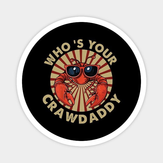 Who's Your Crawdaddy Funny Crawfish Magnet by HenryClarkeFashion